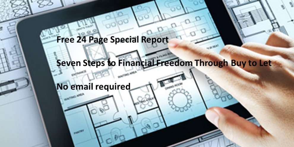 Seven Steps to Financial Freedom Through Buy to Let – Free 24 Page Report