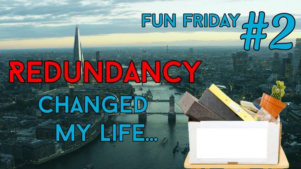 Why being made Redundant changed my life…