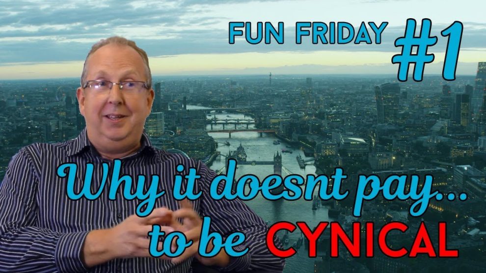 Why it doesn’t PAY to be cynical!